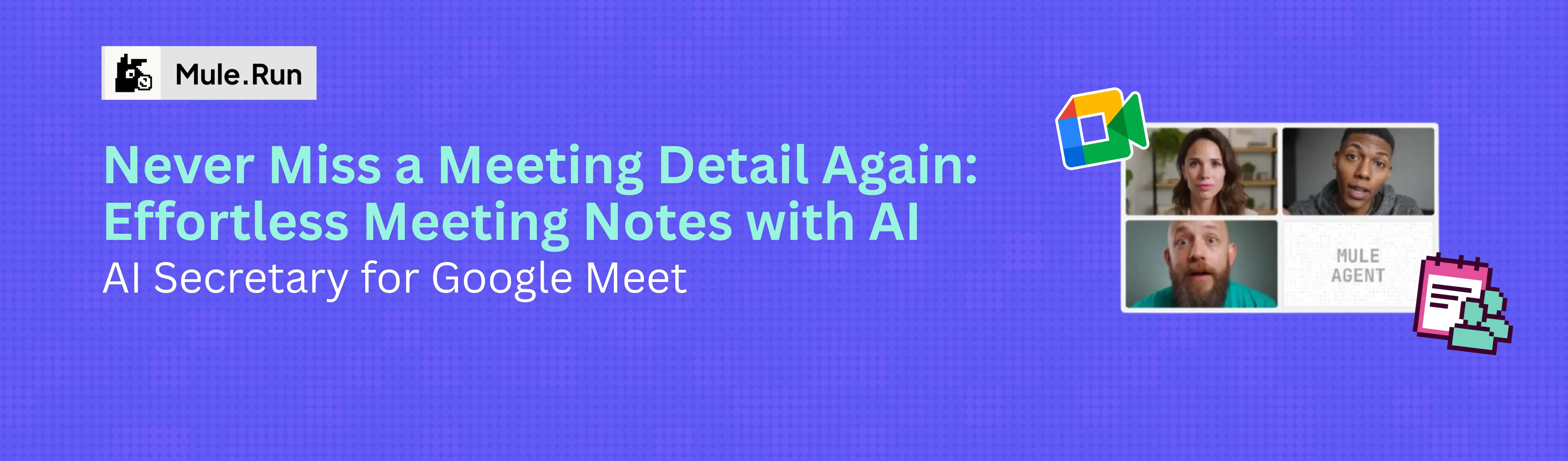 Featured image of post Never Miss A Meeting Detail Again With MuleRun's AI Notes Generator for Google Meet